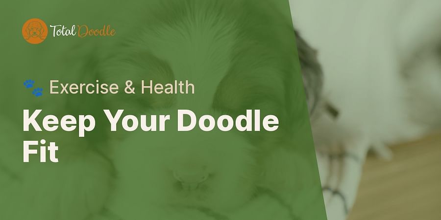 Keep Your Doodle Fit - ๐พ Exercise & Health
